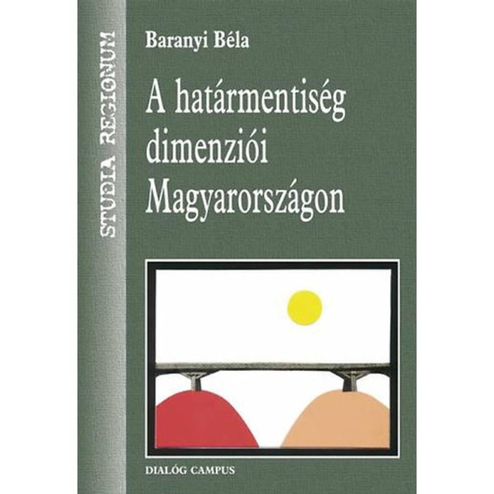 A Hat&aacute;rmentis&eacute;g dimenzi&oacute;i Magyarorsz&aacute;gon - Baranyi B&eacute;la