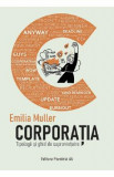 Corporatia. Tipologii si ghid de supravietuire - Emilia Muller, 2024