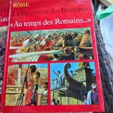 Rome. La vie privee des Hommes. Au temps des Romains - Pierre Miquel, illustrations Yvon Le Gall