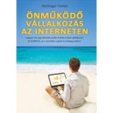 &Ouml;nműk&ouml;dő V&aacute;llalkoz&aacute;s az Interneten - V&aacute;rhegyi Tam&aacute;s