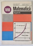 MATEMATICA - ALGEBRA , MANUAL PENTRU CLASA A VIII - A de ION CRACIUNEL... TIBERIU SPIRCU , 1984