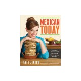 Mexican Today: New and Rediscovered Recipes for Contemporary Kitchens