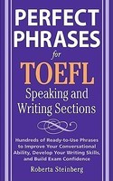 Perfect Phrases for the TOEFL Speaking and Writing Sections: Hundreds of Ready-To-Use Phrases to Improve Your Conversational Ability, Develop Your Wri foto