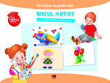 Cumpara ieftin IMI PLACE LA GRADINITA. Micul artist. Activitati pentru grupa mare