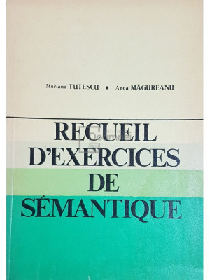 Mariana Tutescu - Recueil d&amp;#039;exercices de semantique (editia 1977) foto