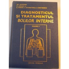 DIAGNOSTICUL SI TRATAMENTUL BOLILOR INTERNE , VOL. I de ST. SUTEANU , 1982
