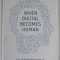 WHEN DIGITAL BECOMES HUMAN by STEVEN VAN BELLEGHEM , THE TRANSFORMATION OF CUSTOMER RELATIONSHIPS , 2015