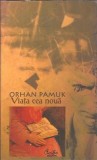 Viata cea noua - Orhan Pamuk
