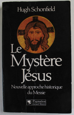 LE MYSTERE JESUS - NOUVELLE APPROCHE HISTORIQUE DU MESSIE par HUGH SCHONFIELD , 1989 foto