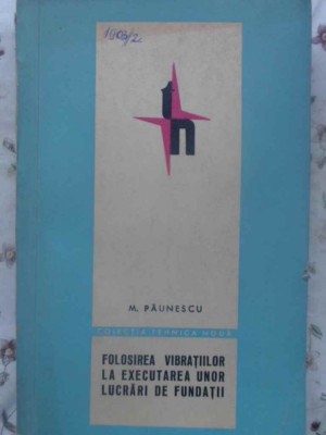 FOLOSIREA VIBRATIILOR LA EXECUTAREA UNOR LUCRARI DE FUNDATII-M. PAUNESCU-223284 foto
