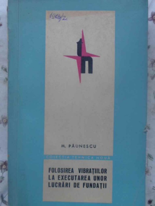 FOLOSIREA VIBRATIILOR LA EXECUTAREA UNOR LUCRARI DE FUNDATII-M. PAUNESCU-223284