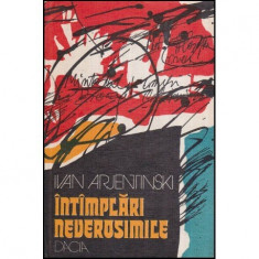 Ivan Arjentinski - Intamplari neverosimile - roman - 118851