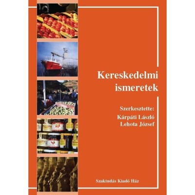 Kereskedelmi ismeretek - K&amp;aacute;rp&amp;aacute;ti L&amp;aacute;szl&amp;oacute; foto