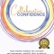 Collaborative Confidence: How women leaders can activate self-awareness, amplify their authentic talents, and accelerate workplace change
