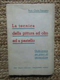 LA TECNICA DELLA PITTURA AD OLIO ED A PASTELLO - CARLO FERRARIO