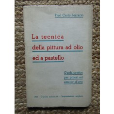 LA TECNICA DELLA PITTURA AD OLIO ED A PASTELLO - CARLO FERRARIO