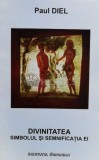 Divinitatea, simbolul si semnificatia ei - 2002 - Paul Diel ($N14), Institutul European