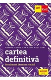 Cartea definitiva. Bacalaureat. Literatura romana - Liliana Paicu , Monica H. Columban , Horia Corches , Victoria Gal , Marilena Lascar , Maria Lupu
