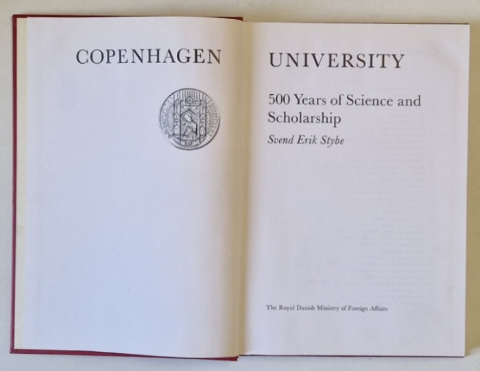 COPENHAGEN UNIVERSITY - 500 YEARS OF SCIENCE AND SCHOLARSHIP by SVEND ERIK STYBE , 1979