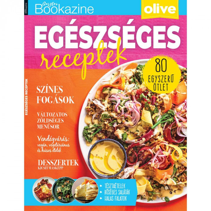 Gasztro Bookazine - Eg&eacute;szs&eacute;ges receptek - S&aacute;ndor Adrienn