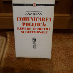 Ana Bazac (coord.) - Comunicarea politică: repere teoretice și decizionale