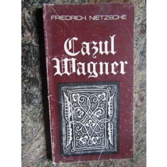 Cazul Wagner- Friedrich Nietzsche