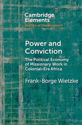 Power and Conviction: The Political Economy of Missionary Work in Colonial-Era Africa foto