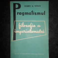 HARRY K. WELLS - PRAGMATISMUL FILOZOFIE A IMPERIALISMULUI