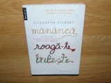 ELIZABETH GILBERT-MANANCA ROAGA-TE IUBESTE, Humanitas