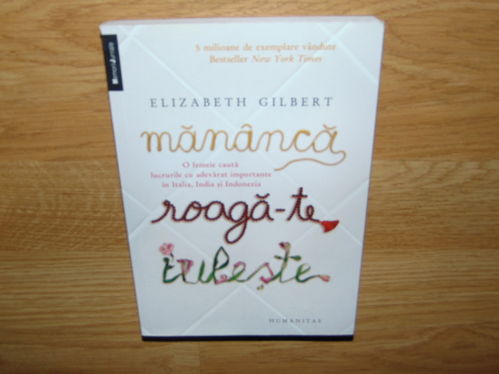 ELIZABETH GILBERT-MANANCA ROAGA-TE IUBESTE