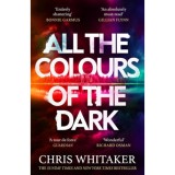 All the Colours of the Dark - Chris Whitaker