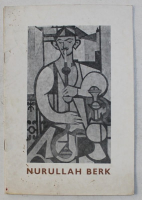 EXPOZITIA PICTORULUI NURULLAH BERK - TURCIA , CATALOG DE EXPOZITIE , NOIEMBRIE , 1977 foto