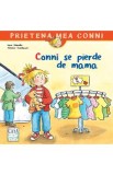 Conni se pierde de mama - Liane Schneider, Annette Steinhauer