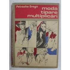MODA , TIPARE , MULTIPLICARI de PETRACHE DRAGU , 1986 *MINIMA UZURA