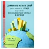 Compendiu de teste grila pentru examenul de licenta la specializarea Economia comertului, turismului si serviciilor