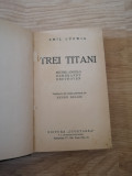 Emil Ludwig - Trei titani. Michelangelo, Rembrandt, Beethoven. Cugetarea, 1929