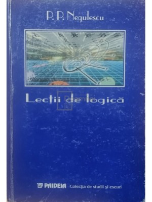 P. P. Negulescu - Lectii de logica (Editia: 2001) foto