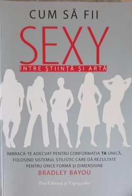 CUM SA FII SEXY. INTRE STIINTA SI ARTA-BRADLEY BAYOU-154298 foto