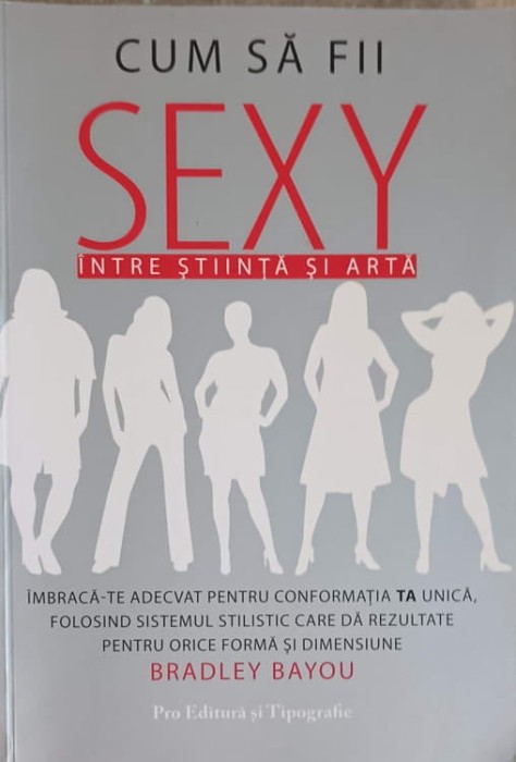 CUM SA FII SEXY. INTRE STIINTA SI ARTA-BRADLEY BAYOU-154298