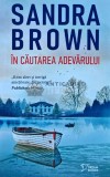 In Cautarea Adevarului - Sandra Brown - Litera, 2023, 344 pagini, Coperta Brosata - Anticariat