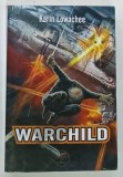 WARCHILD par KARIN LOWACHEE , 2009 * EDITIE IN LIMBA FRANCEZA