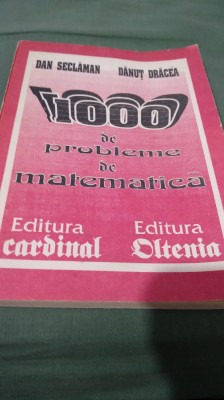1000 DE VPROBLEME DE MATEMATICA -DAN SACLAMAN CLASELE XI -XII CRAIOVA 1993 foto
