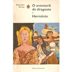 O Aventura De Dragoste. Herminie - Alexandre Dumas