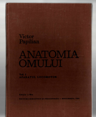 Anatomia omului - V. Papilian vol.I si II - EDP.,1982 foto