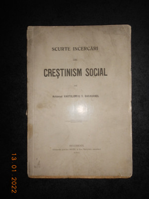 VARTOLOMEIU S. BACAOANUL - SCURTE INCERCARI DE CRESTINISM SOCIAL (1913) foto
