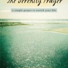 The Serenity Prayer: A Simple Prayer to Enrich Your Life