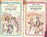 Radacini 2 volume Hortensia Papadat Bengescu editura Minerva colectie Arcade literatura romana clasica