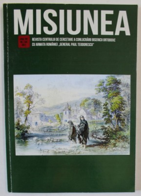 MISIUNEA , REVISTA CENTRULUI DE CERCETARE A CONLUCRARII BISERICII ORTODOXE CU ARMATA ROMANIEI &amp;#039; GENERAL PAUL TEODORESCU &amp;#039; , NR.1 , 2021 foto