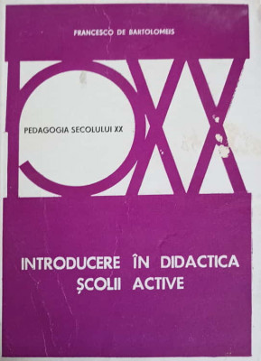 INTRODUCERE IN DIDACTICA SCOLII ACTIVE-FRANCESCO DE BARTOLOMEIS-221633 foto