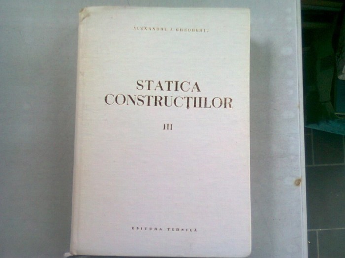 STATICA CONSTRUCTIILOR - ALEXANDRU GHEORGHIU VOL.III